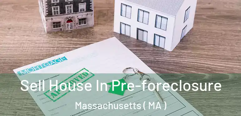  Sell House In Pre-foreclosure Massachusetts ( MA )
