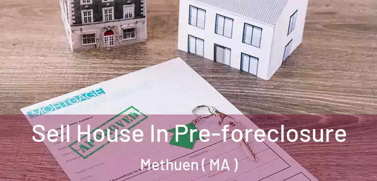  Sell House In Pre-foreclosure Methuen ( MA )