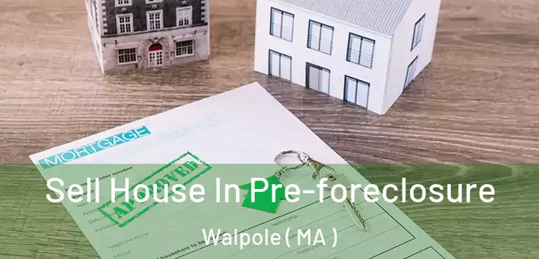  Sell House In Pre-foreclosure Walpole ( MA )