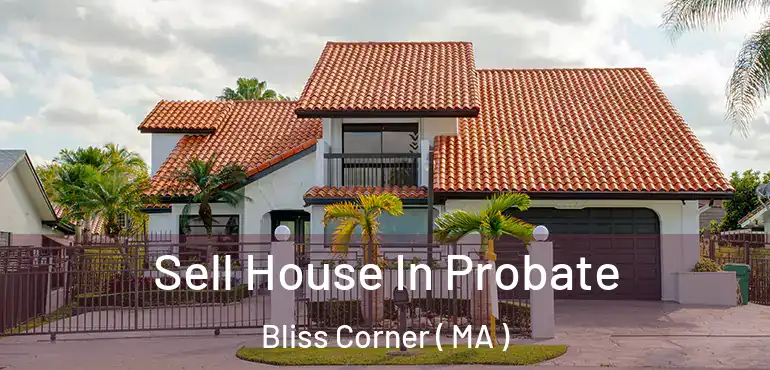  Sell House In Probate Bliss Corner ( MA )