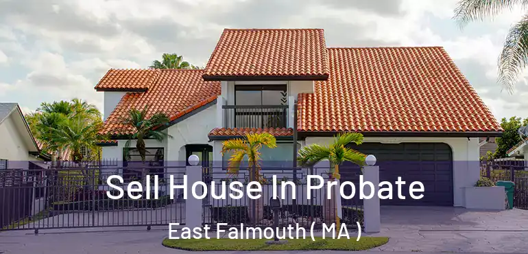  Sell House In Probate East Falmouth ( MA )