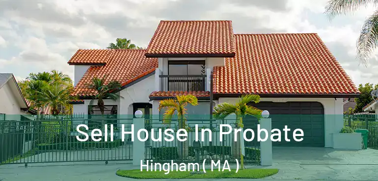  Sell House In Probate Hingham ( MA )