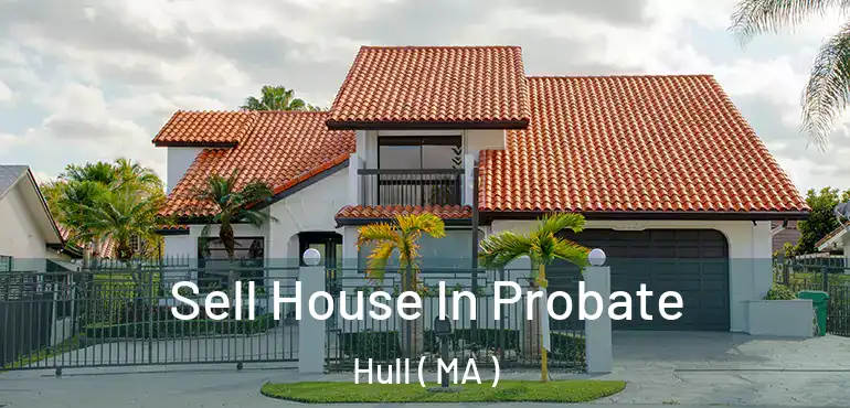  Sell House In Probate Hull ( MA )