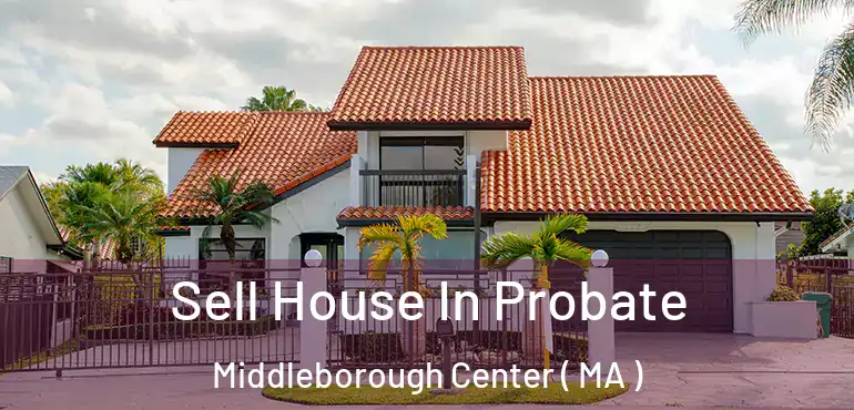  Sell House In Probate Middleborough Center ( MA )