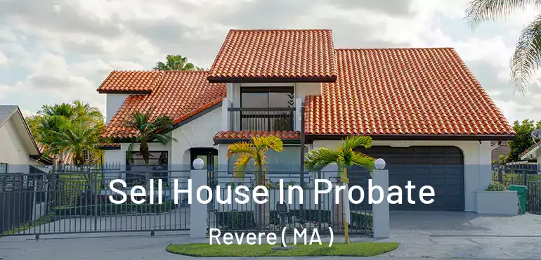  Sell House In Probate Revere ( MA )