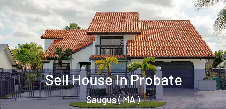  Sell House In Probate Saugus ( MA )