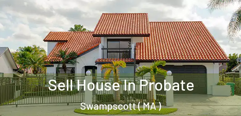  Sell House In Probate Swampscott ( MA )