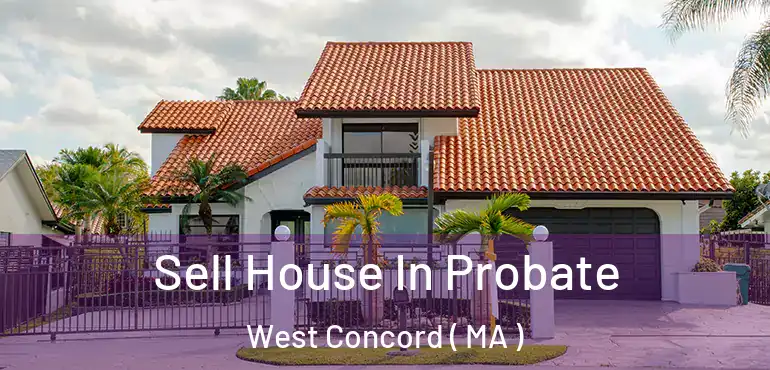  Sell House In Probate West Concord ( MA )