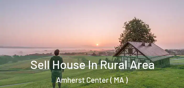  Sell House In Rural Area Amherst Center ( MA )