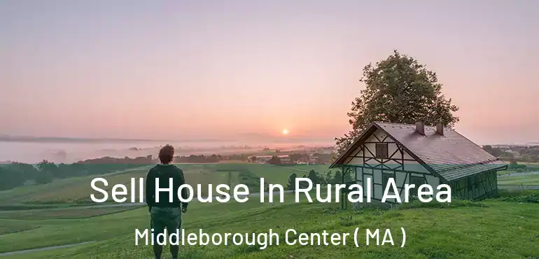  Sell House In Rural Area Middleborough Center ( MA )