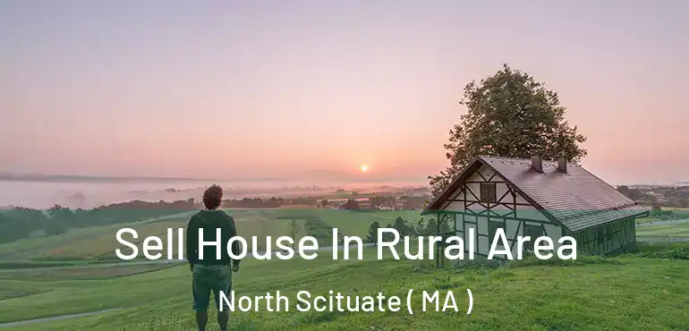  Sell House In Rural Area North Scituate ( MA )