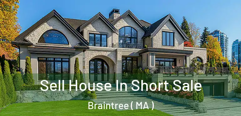  Sell House In Short Sale Braintree ( MA )