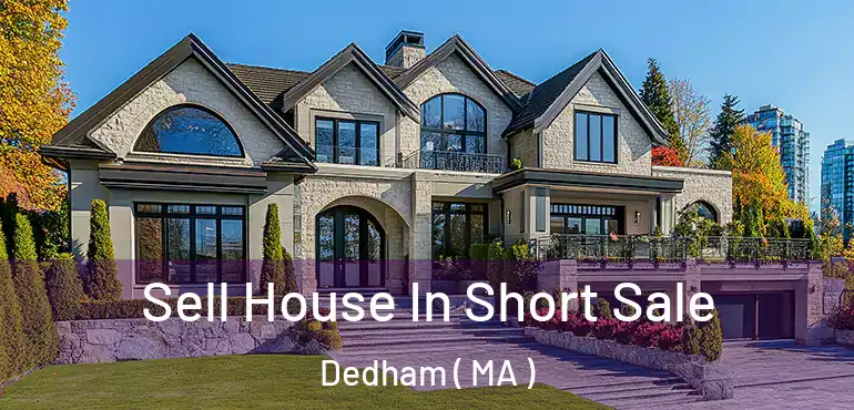 Sell House In Short Sale Dedham ( MA )