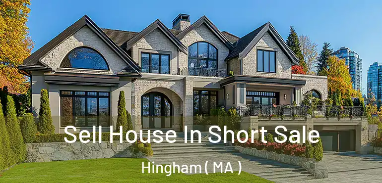  Sell House In Short Sale Hingham ( MA )