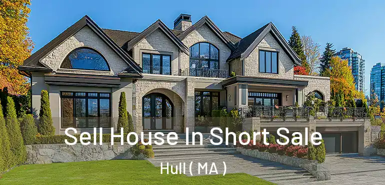 Sell House In Short Sale Hull ( MA )