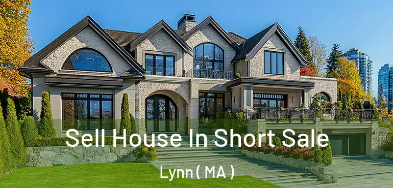  Sell House In Short Sale Lynn ( MA )