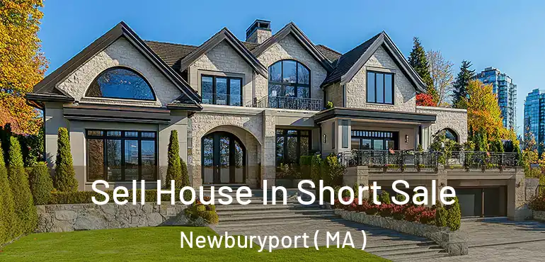 Sell House In Short Sale Newburyport ( MA )
