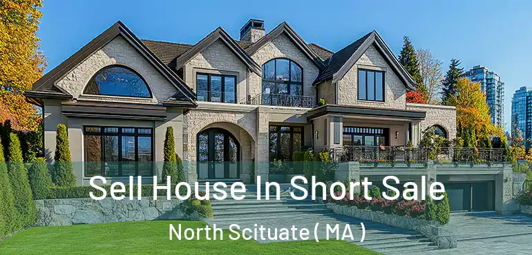  Sell House In Short Sale North Scituate ( MA )
