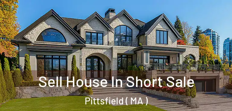  Sell House In Short Sale Pittsfield ( MA )