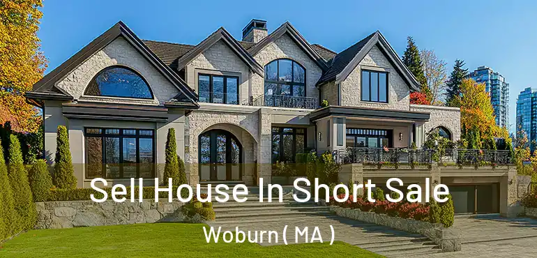  Sell House In Short Sale Woburn ( MA )