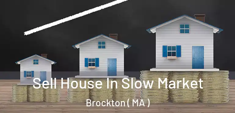  Sell House In Slow Market Brockton ( MA )