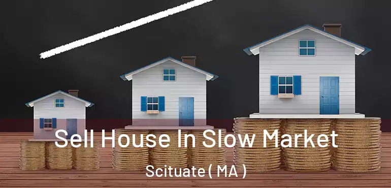  Sell House In Slow Market Scituate ( MA )