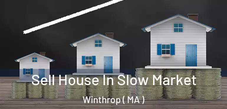  Sell House In Slow Market Winthrop ( MA )