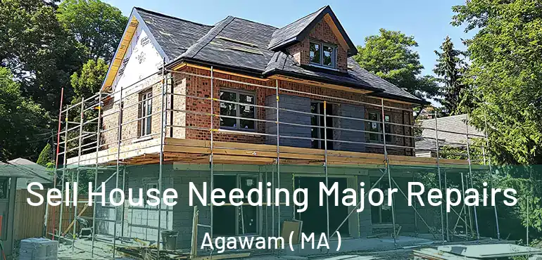  Sell House Needing Major Repairs Agawam ( MA )