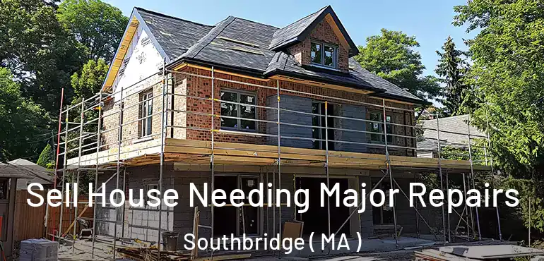  Sell House Needing Major Repairs Southbridge ( MA )
