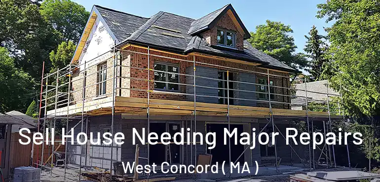  Sell House Needing Major Repairs West Concord ( MA )