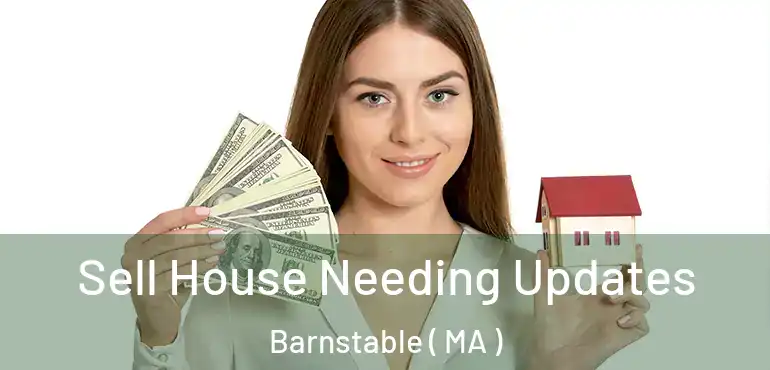  Sell House Needing Updates Barnstable ( MA )