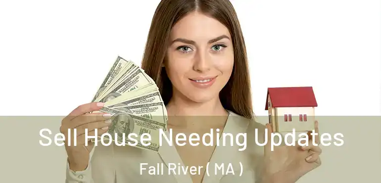  Sell House Needing Updates Fall River ( MA )