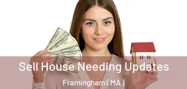  Sell House Needing Updates Framingham ( MA )