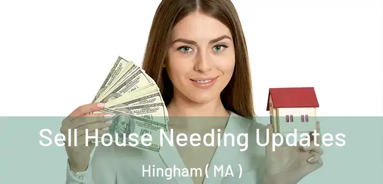  Sell House Needing Updates Hingham ( MA )