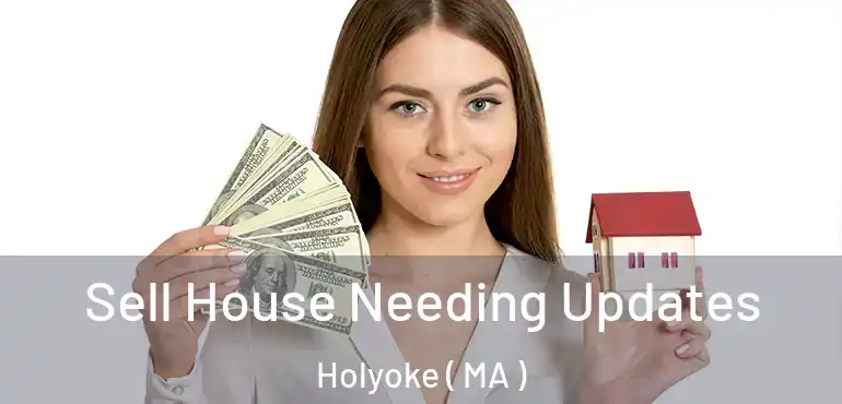  Sell House Needing Updates Holyoke ( MA )