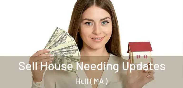  Sell House Needing Updates Hull ( MA )