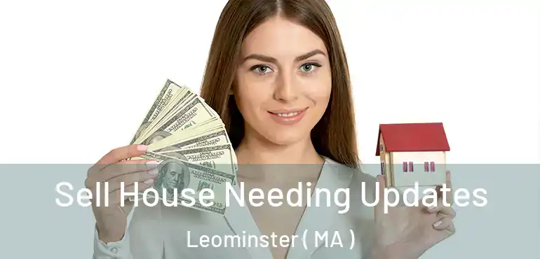  Sell House Needing Updates Leominster ( MA )