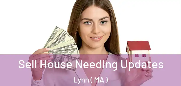  Sell House Needing Updates Lynn ( MA )