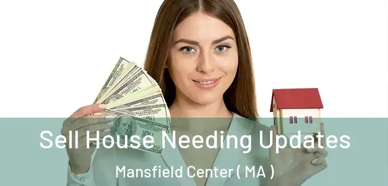  Sell House Needing Updates Mansfield Center ( MA )