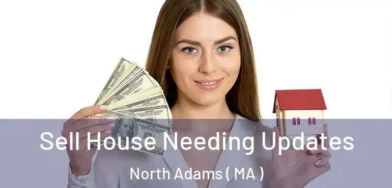  Sell House Needing Updates North Adams ( MA )