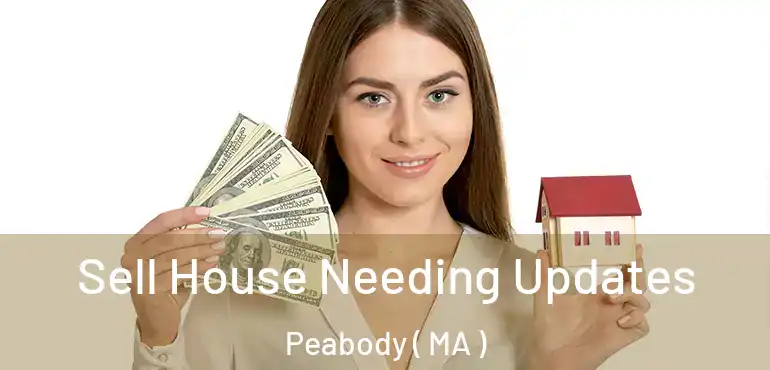  Sell House Needing Updates Peabody ( MA )