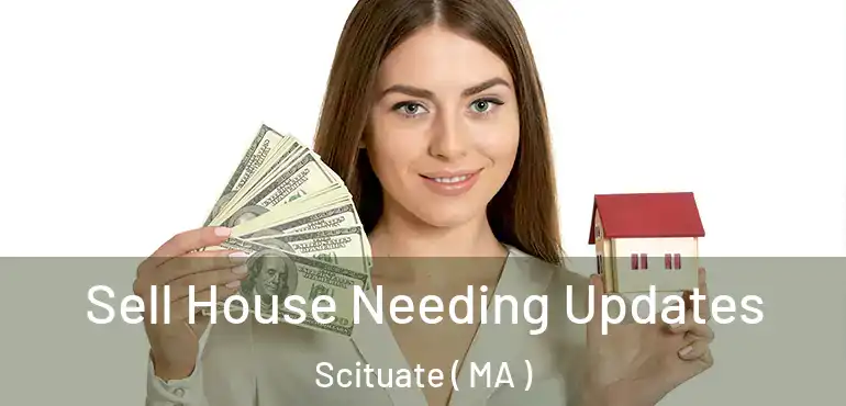  Sell House Needing Updates Scituate ( MA )