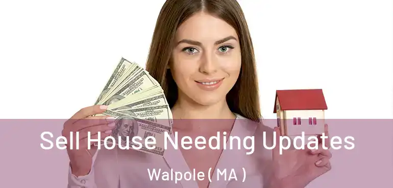  Sell House Needing Updates Walpole ( MA )