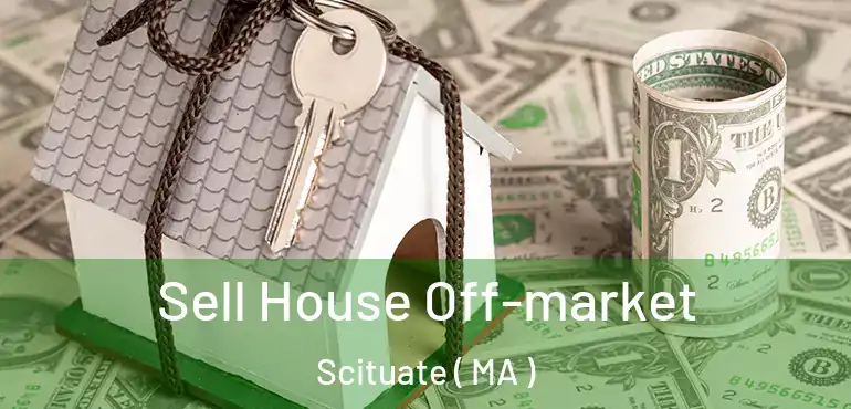  Sell House Off-market Scituate ( MA )