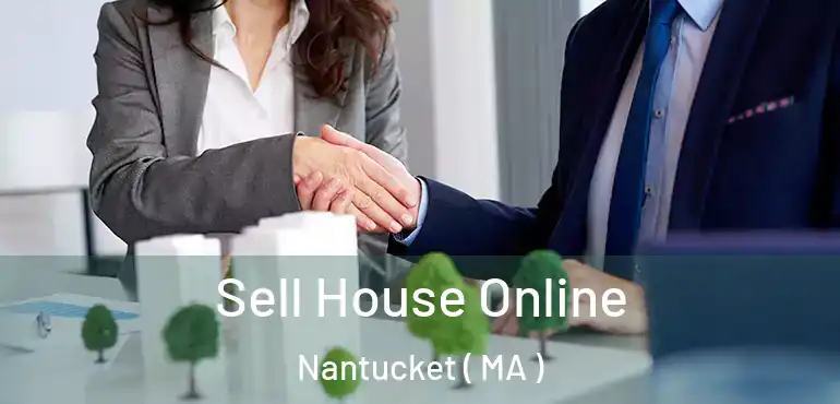  Sell House Online Nantucket ( MA )