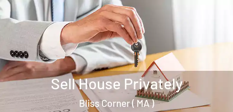  Sell House Privately Bliss Corner ( MA )