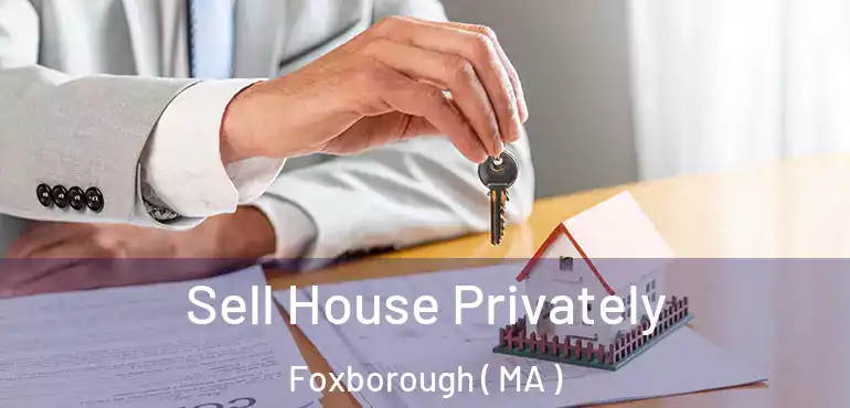  Sell House Privately Foxborough ( MA )