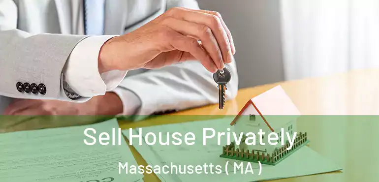  Sell House Privately Massachusetts ( MA )
