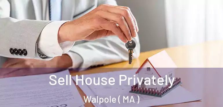  Sell House Privately Walpole ( MA )