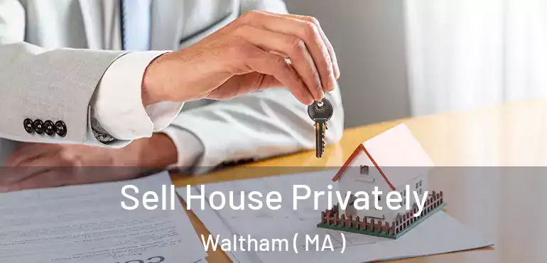  Sell House Privately Waltham ( MA )